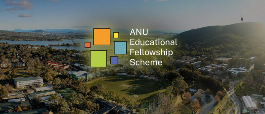 image of ANU campus from above with text saying "ANU Educational Fellowship Scheme"